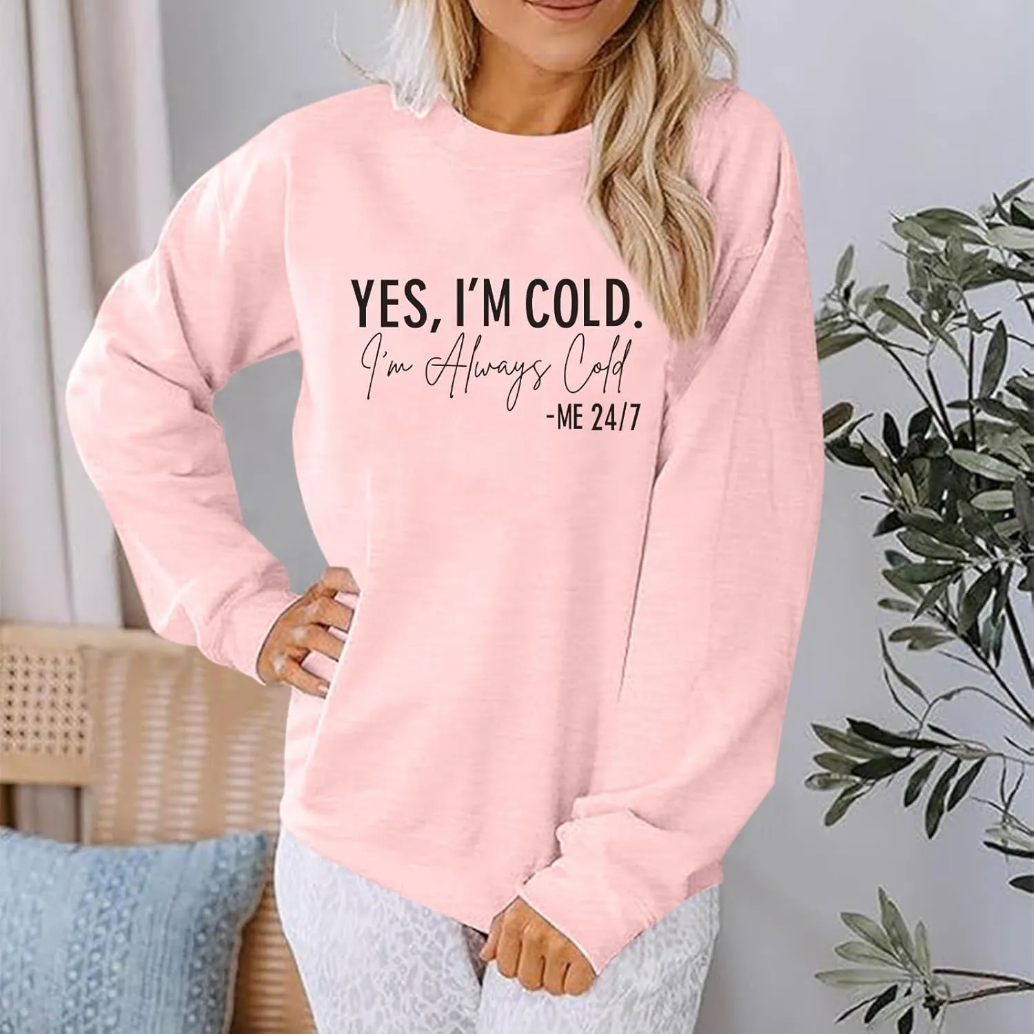 Yes I'M Cold Me 24/7 Always Cold Sweatshirt For Women Crewneck Winter Freezing Sweatshirts Funny Pullover Hoodies